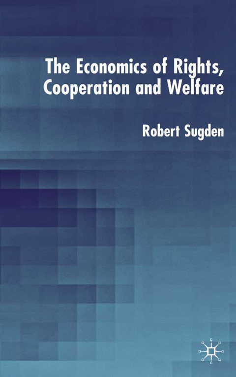 The Economics of Rights, Co-operation and Welfare - R. Sugden