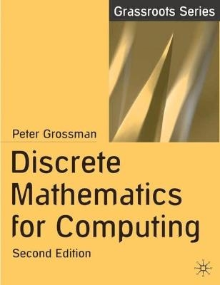 Discrete Mathematics for Computing - Peter Grossman