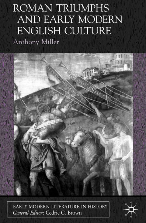 Roman Triumphs and Early Modern English Culture - Anthony Miller