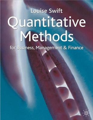 Quantitative Methods for Business, Management and Finance - Louise Swift