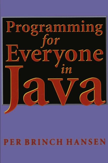 Programming for Everyone in Java -  Per B. Hansen