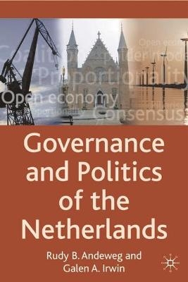 Governance and Politics of the Netherlands - Rudy B. Andeweg, Galen A. Irwin