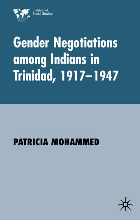 Gender Negotiations among Indians in Trinidad 1917–1947 - P. Mohammed