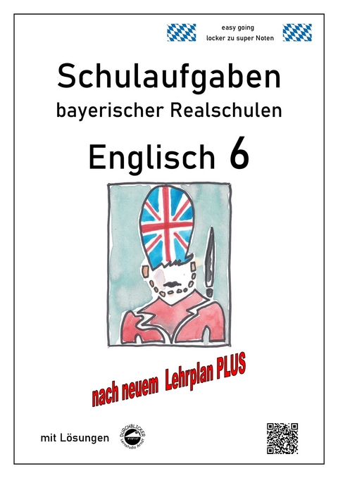 Realschule - Englisch 6 - Schulaufgaben bayerischer Realschulen nach LehrplanPLUS - Monika Arndt