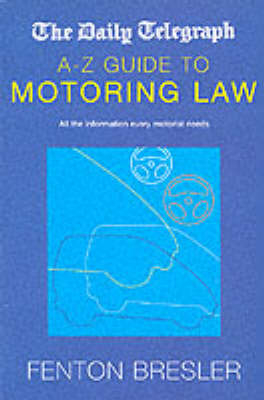 Daily Telegraph A-Z Guide to Motoring Law - Fenton Bresler