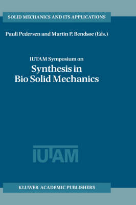 IUTAM Symposium on Synthesis in Bio Solid Mechanics - 