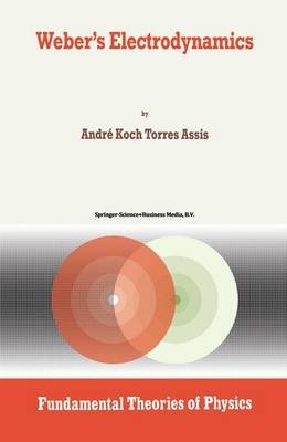 Weber's Electrodynamics -  Andre Koch Torres Assis