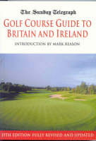 Sunday Telegraph Golf Course Guide to Britain & Ir -  Telegraph Group Limited