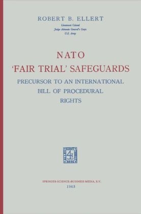 NATO 'Fair Trial' Safeguards: Precursor to an International Bill of Procedural Rights -  Robert B. Ellert