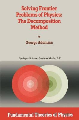 Solving Frontier Problems of Physics: The Decomposition Method -  G. Adomian