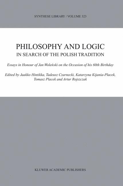 Philosophy and Logic In Search of the Polish Tradition - 