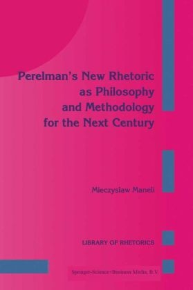 Perelman's New Rhetoric as Philosophy and Methodology for the Next Century -  M. Maneli