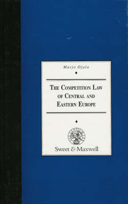 The Competition Law of Central & Eastern Europe - Marjo Ojala