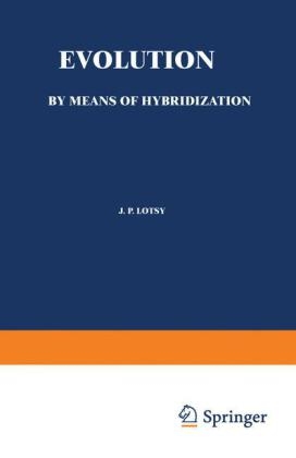 Evolution by Means of Hybridization -  J.P. Lotsy