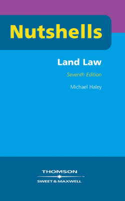 Nutshells Land Law - Professor Michael Haley