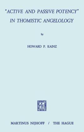 &quote;Active and Passive Potency&quote; in Thomistic Angelology -  H.P. Kainz