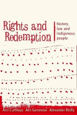 Rights and Redemption - Ann Curthoys, Ann Genovese, Alexander Reilly