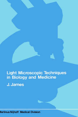 Light microscopic techniques in biology and medicine -  J. James