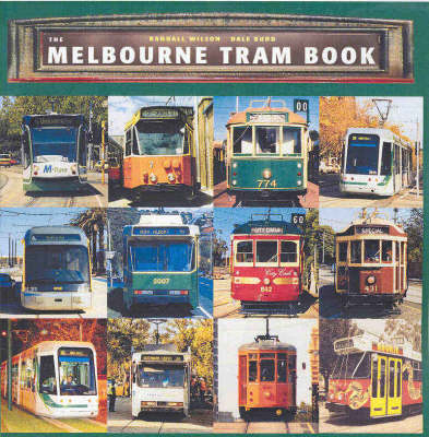 The Melbourne Tram Book - Dale Budd, Randall Wilson