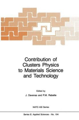 Contribution of Clusters Physics to Materials Science and Technology - 