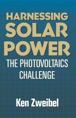 Harnessing Solar Power -  Kenneth Zweibel