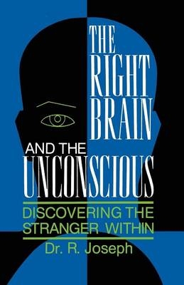 Right Brain and the Unconscious -  Rhawn Joseph