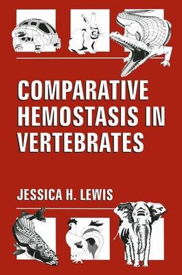 Comparative Hemostasis in Vertebrates -  James H. Lewis