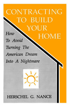 Contracting to Build Your Home - Herschel G Nance,  Herschel Nance