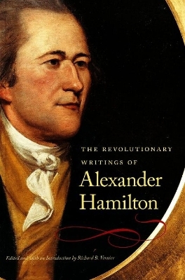 Revolutionary Writings of Alexander Hamilton - 