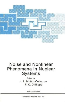 Noise and Nonlinear Phenomena in Nuclear Systems - 