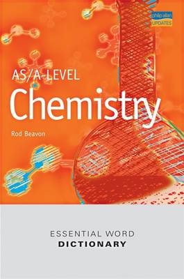 AS/A-level Chemistry Essential Word Dictionary - Rod Beavon