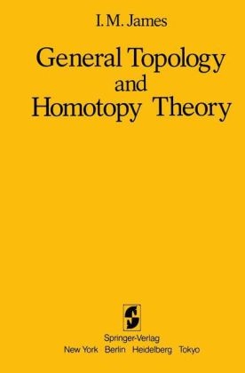 General Topology and Homotopy Theory -  I.M. James