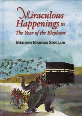 Miraculous Happenings in the Year of the Elephant - Mehded Maryam Sinclair