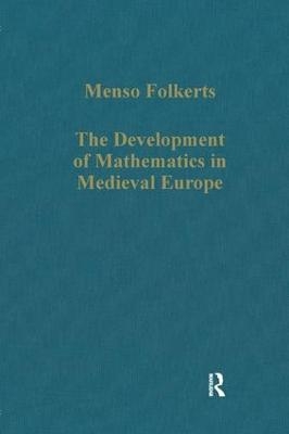 The Development of Mathematics in Medieval Europe - Menso Folkerts