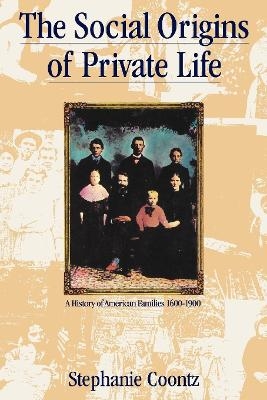 The Social Origins of Private Life - Stephanie Coontz