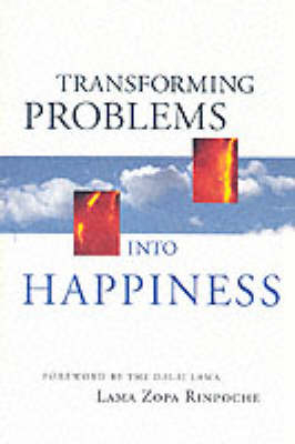 Transforming Problems into Happiness - Lama Zopa Rinpoche