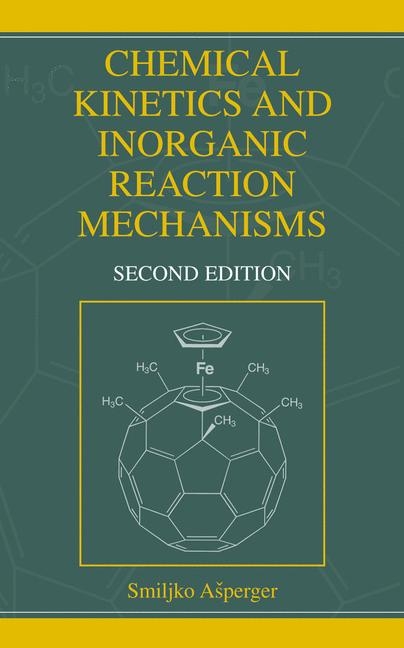 Chemical Kinetics and Inorganic Reaction Mechanisms -  Smiljko Asperger