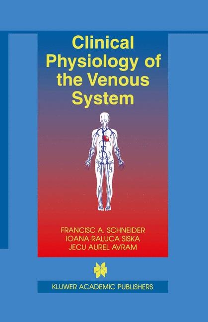 Clinical Physiology of the Venous System -  Jecu Aurel Avram,  Francisc A. Schneider,  Ioana Raluca Siska