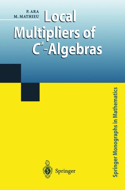 Local Multipliers of C*-Algebras -  Pere Ara,  Martin Mathieu