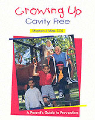 Growing Up Cavity Free - Stephen J. Moss