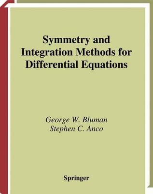 Symmetry and Integration Methods for Differential Equations -  Stephen Anco,  George Bluman