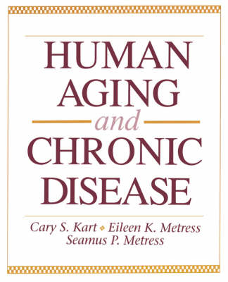 Human Aging and Chronic Disease - Cary S Kart, Eileen K Metress, Seamus P Metress