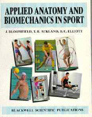 Applied Anatomy and Biomechanics in Sport - John Bloomfield, TR Ackland, B. Elliot