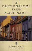 A Dictionary of Irish Place-names - Adrian Room