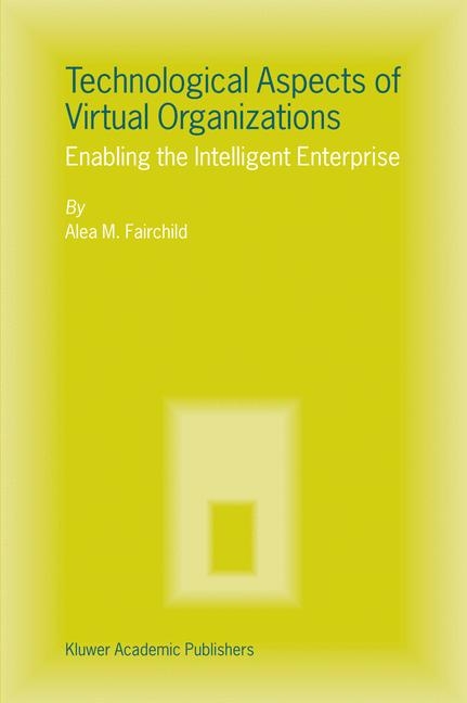 Technological Aspects of Virtual Organizations -  Alea M. Fairchild