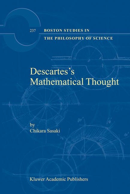 Descartes's Mathematical Thought -  C. Sasaki