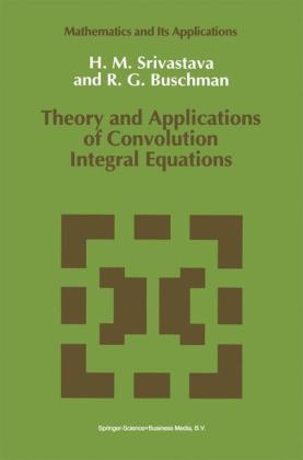 Theory and Applications of Convolution Integral Equations -  R.G. Buschman,  Hari M. Srivastava