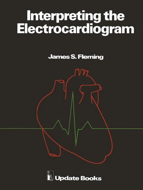 Interpreting the Electrocardiogram -  J.S. Fleming