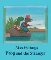 Frog and the Stranger - Max Velthuijs