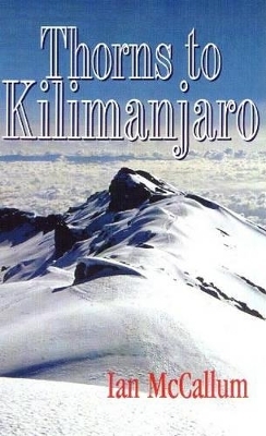 Thorns to Kilimanjaro - Ian McCallum